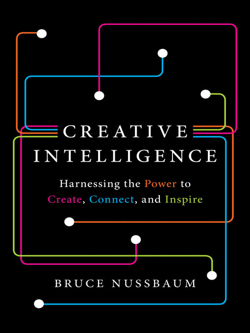 Title details for Creative Intelligence by Bruce Nussbaum - Available